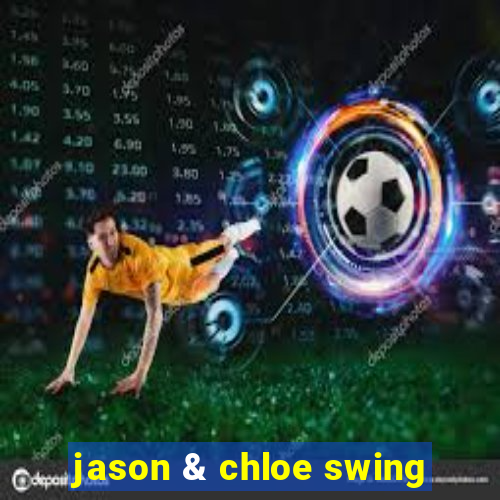 jason & chloe swing